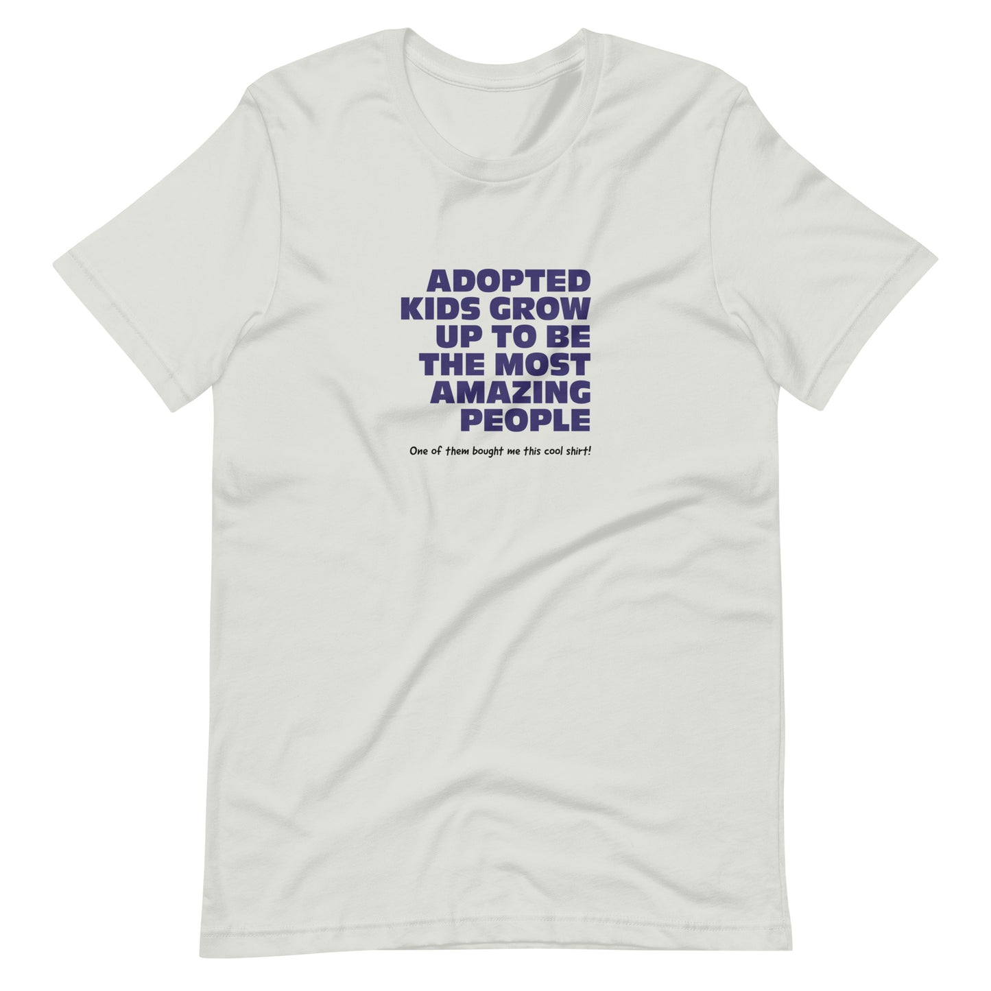 Adopted Kids Grow Up To Be Amazing People - funny Unisex t-shirt - Adoption Stuff Store, Silver / S, T-shirt