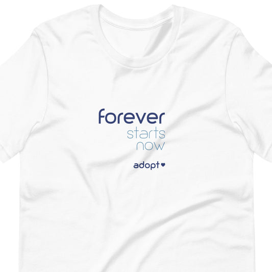 Forever Starts Now - Adopt - Unisex t-shirt - Adoption Stuff Store